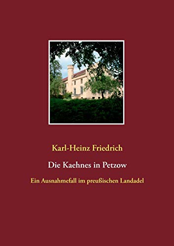 Die Kaehnes in Petzow: Ein Ausnahmefall des preußischen Landadels