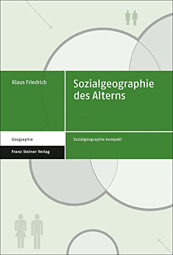 Sozialgeographie des Alterns (Sozialgeographie kompakt) von Franz Steiner Verlag