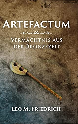 Artefactum: Vermächtnis aus der Bronzezeit von tredition