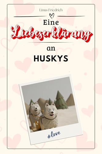 Eine Liebeserklärung an Huskys - Die große Hommage - das perfekte Geschenk für Weihnachten und Geburtstag und jeden Anlass von FlipFlop