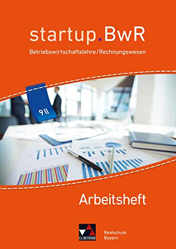 startup.BwR Realschule Bayern / startup.BwR Bayern AH 9 II: Betriebswirtschaftslehre / Rechnungswesen (startup.BwR Realschule Bayern: Betriebswirtschaftslehre / Rechnungswesen) von Buchner, C.C. Verlag