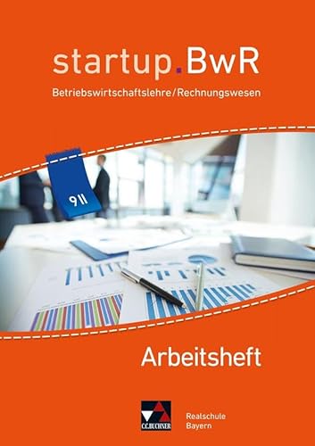 startup.BwR Realschule Bayern / startup.BwR Bayern AH 9 II: Betriebswirtschaftslehre / Rechnungswesen (startup.BwR Realschule Bayern: Betriebswirtschaftslehre / Rechnungswesen)