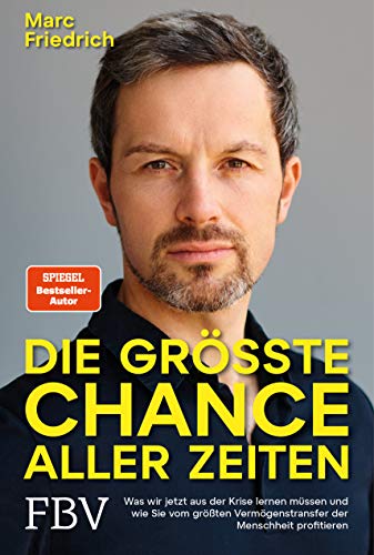 Die größte Chance aller Zeiten: Was wir jetzt aus der Krise lernen müssen und wie Sie vom größten Vermögenstransfer der Menschheit profitieren Die größte Chance aller Zeiten: Was wir jetzt aus der Krise lernen müssen und wie Sie vom größten Vermögenstransfer der Menschheit profitieren