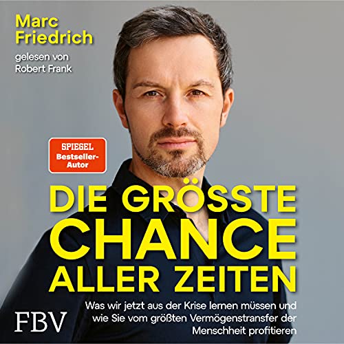 Die größte Chance aller Zeiten: Was wir jetzt aus der Krise lernen müssen und wie Sie vom größten Vermögenstransfer der Menschheit profitieren Die größte Chance aller Zeiten: Was wir jetzt aus der Krise lernen müssen und wie Sie vom größten Vermögenstransfer der Menschheit profitieren