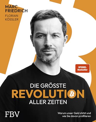 Die größte Revolution aller Zeiten: Warum unser Geld stirbt und wie Sie davon profitieren. Der Spiegel-Bestseller über Bitcoin Die größte Revolution aller Zeiten: Warum unser Geld stirbt und wie Sie davon profitieren. Der Spiegel-Bestseller über Bitcoin