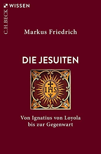 Die Jesuiten: Von Ignatius von Loyola bis zur Gegenwart (Beck'sche Reihe)