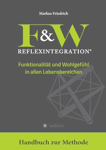 F&W Reflexintegration: Funktionalität und Wohlgefühl in allen Lebensbereichen von tredition