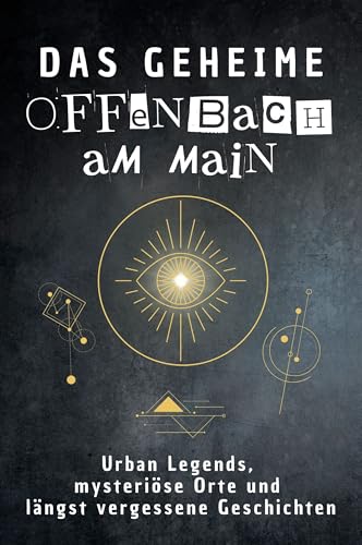Das geheime Offenbach am Main: Urban Legends, mysteriöse Orte und längst vergessene Geschichten. Geschenk für Fans von Grusel und Mystery, Halloween, True Crime, Reise Das geheime Offenbach am Main: Urban Legends, mysteriöse Orte und längst vergessene Geschichten. Geschenk für Fans von Grusel und Mystery, Halloween, True Crime, Reise von FlipFlop