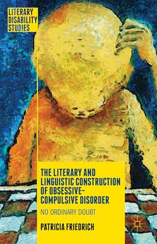 The Literary and Linguistic Construction of Obsessive-Compulsive Disorder: No Ordinary Doubt (Literary Disability Studies)