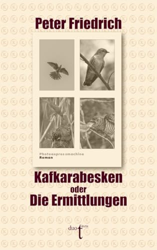 Kafkarabesken oder Die Ermittlungen von Verlag duotincta GbR