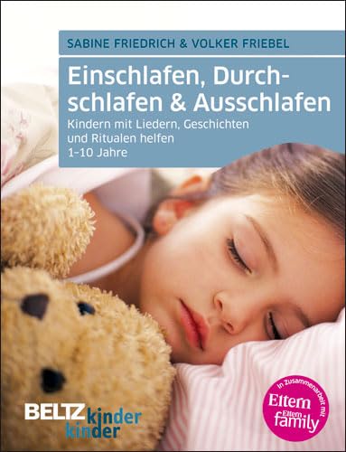 Einschlafen, Durchschlafen & Ausschlafen: Kindern mit Liedern, Geschichten und Ritualen helfen: Kindern mit Liedern, Geschichten und Ritualen helfen. 1-10 Jahre (kinderkinder)