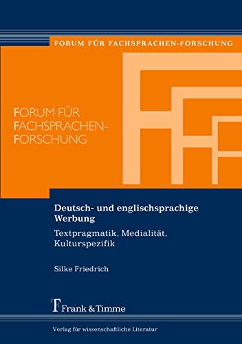 Deutsch- und englischsprachige Werbung: Textpragmatik, Medialität, Kulturspezifik (Forum für Fachsprachen-Forschung) von Frank & Timme