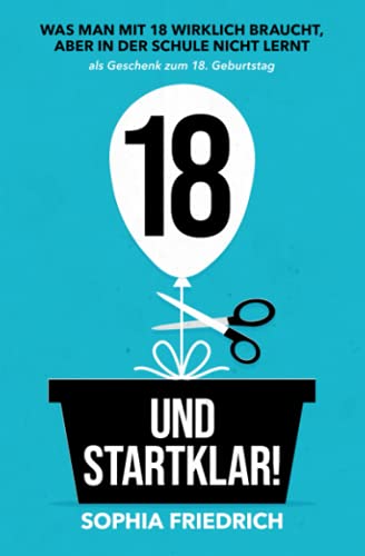 18 und startklar! Was man mit 18 wirklich braucht, aber in der Schule nicht lernt als Geschenk zum 18. Geburtstag von HM Kinder & Jugendbücher