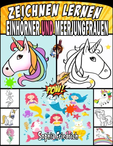 zeichnen lernen Einhörner und Meerjungfrauen: Erfahren Sie Schritt für Schritt, wie Sie Meerjungfrauen und Einhörner für Kinder zeichnen von Independently published