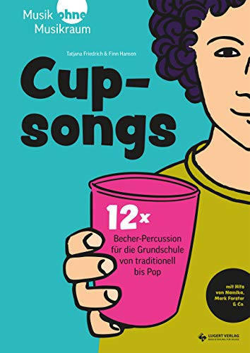 Cupsongs: mit Hits von Namika, Mark Forster & Co. 12x Becher-Percussion für die Grundschule von traditionell bis Pop