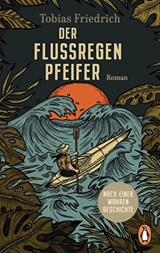 Der Flussregenpfeifer: Roman. Nach einer wahren Geschichte von PENGUIN VERLAG