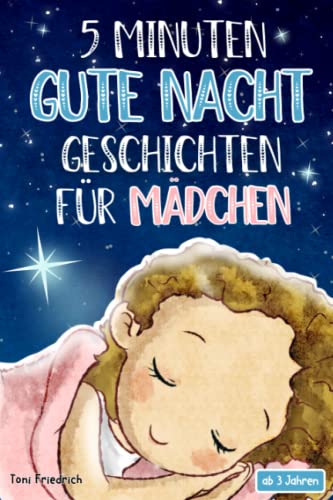 5 Minuten Gute Nacht Geschichten ab 3 Jahren für Mädchen: 20 wunderschöne Vorlesegeschichten über Talente, Pferde, Fabelwesen, Traumreisen und ... und Träumen für Kinder zwischen 3-5 Jahren von Independently published