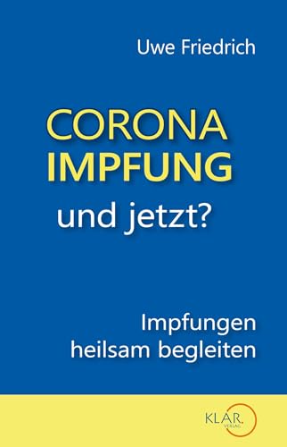 Corona-Impfung – und jetzt?: Impfungen heilsam begleiten von Klar Verlag