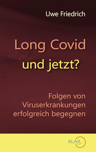 Long Covid - und jetzt?: Folgen von Viruserkrankungen erfolgreich begegnen von Klar Verlag