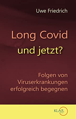 Long Covid - und jetzt?: Folgen von Viruserkrankungen erfolgreich begegnen von Klar Verlag