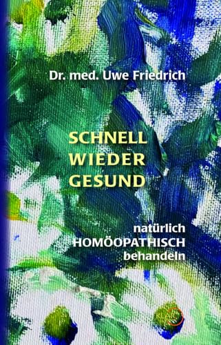 Schnell wieder gesund: Natürlich homöopathisch behandeln