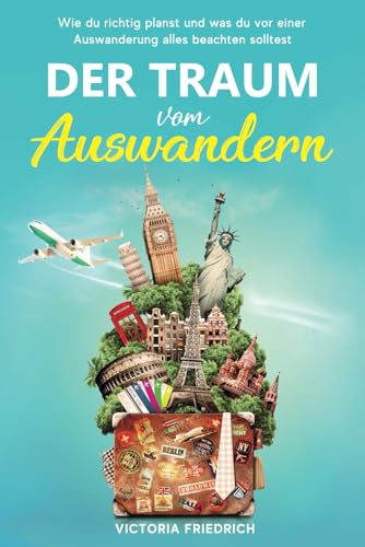 Der Traum vom Auswandern: Wie du richtig planst und was du vor einer Auswanderung alles beachten solltest Der Traum vom Auswandern: Wie du richtig planst und was du vor einer Auswanderung alles beachten solltest