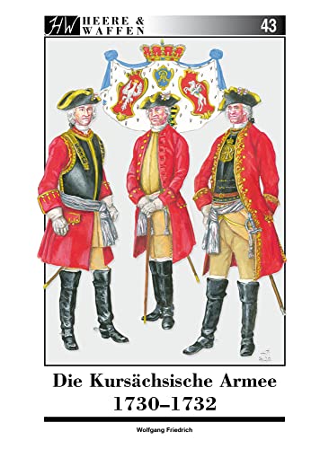 Die Kursächsische Armee 1730-1732 (Heere & Waffen) von Zeughaus Verlag GmbH