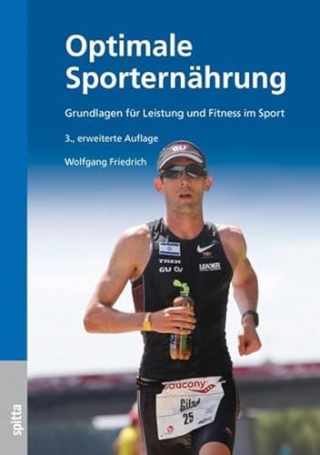 Optimale Sporternährung, 3. erweiterte Auflage: Grundlagen für Leistung und Fitness im Sport Optimale Sporternährung, 3. erweiterte Auflage: Grundlagen für Leistung und Fitness im Sport