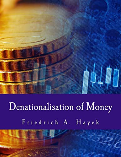 Denationalisation of Money (Large Print Edition): The Argument Refined von CREATESPACE