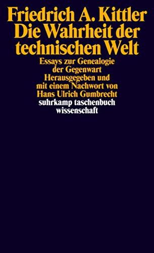 Die Wahrheit der technischen Welt: Essays zur Genealogie der Gegenwart (suhrkamp taschenbuch wissenschaft) von Suhrkamp Verlag AG