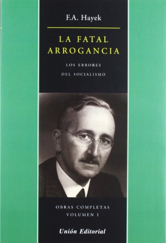 LA FATAL ARROGANCIA: Los errores del Socialismo (OBRAS COMPLETAS DE F.A. HAYEK, Band 1)