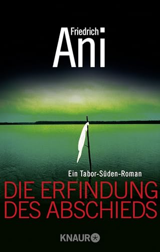 Die Erfindung des Abschieds: Ein Tabor-Süden-Roman