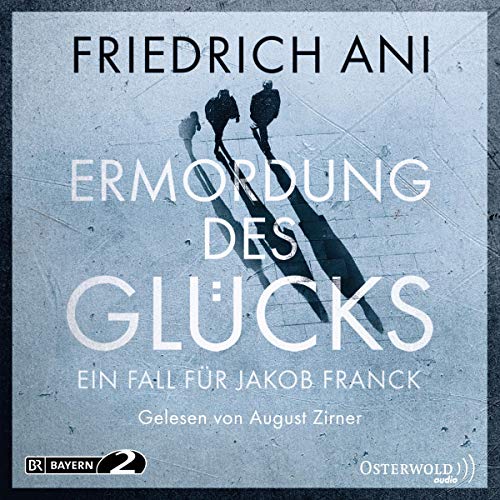 Ermordung des Glücks: Ein Fall für Jakob Franck: 6 CDs Ermordung des Glücks: Ein Fall für Jakob Franck: 6 CDs