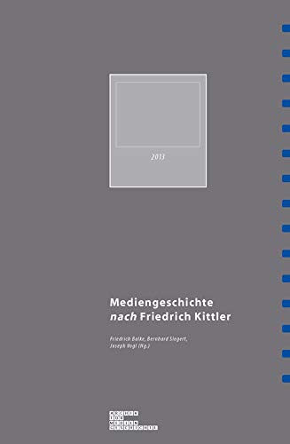 Mediengeschichte nach Friedrich Kittler. (Archiv für Mediengeschichte)