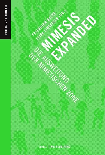 Mimesis expanded: Die Ausweitung der mimetischen Zone (Medien und Mimesis)