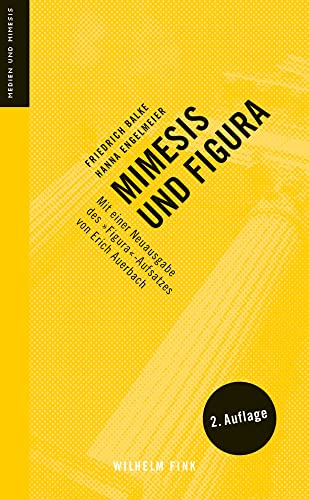 Mimesis und Figura: Mit einer Neuausgabe des »Figura«-Aufsatzes von Erich Auerbach. 2. Auflage (Medien und Mimesis) von Fink Wilhelm GmbH + Co.KG