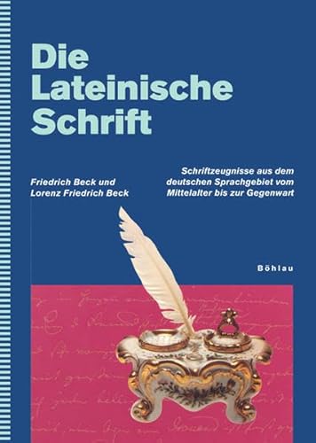 Die Lateinische Schrift: Schriftzeugnisse aus dem deutschen Sprachgebiet vom Mittelalter bis zur Gegenwart von Böhlau-Verlag GmbH