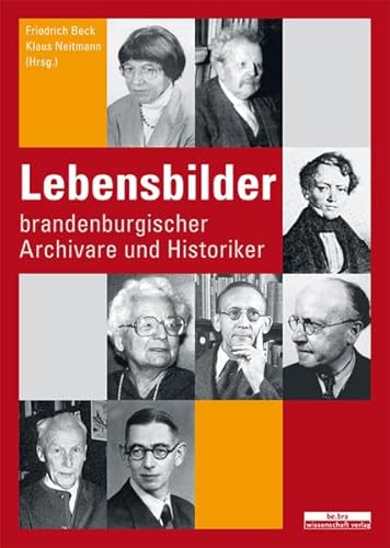 Lebensbilder brandenburgischer Archivare und Landeshistoriker (Brandenburgische Historische Studien)
