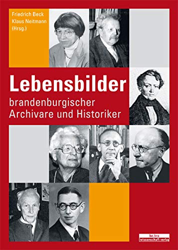 Lebensbilder brandenburgischer Archivare und Landeshistoriker (Brandenburgische Historische Studien)