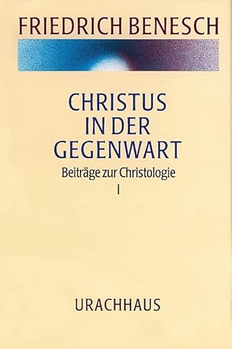 Vorträge und Kurse / Christus in der Gegenwart: Beiträge zur Christologie I von Stuttgart : Urachhaus,