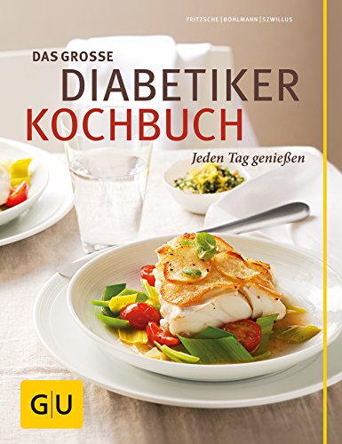 Das große Diabetiker-Kochbuch: Jeden Tag genießen (GU Diät&Gesundheit)