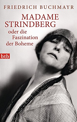 Madame Strindberg oder die Faszination der Boheme von btb Verlag