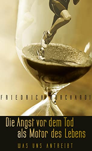 Die Angst vor dem Tod als Motor des Lebens: Was uns antreibt