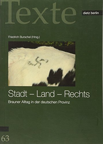 Stadt - Land - Rechts: Brauner Alltag in der deutschen Provinz (Texte der Rosa-Luxemburg-Stiftung Band 63) von Dietz Vlg Bln