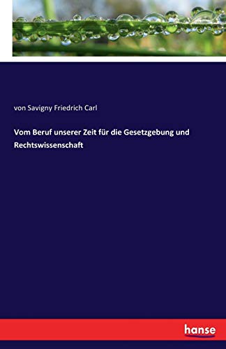 Vom Beruf unserer Zeit für die Gesetzgebung und Rechtswissenschaft: DE