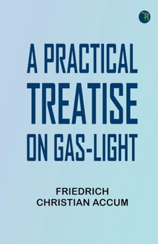 A Practical Treatise on Gas-light von Zinc Read