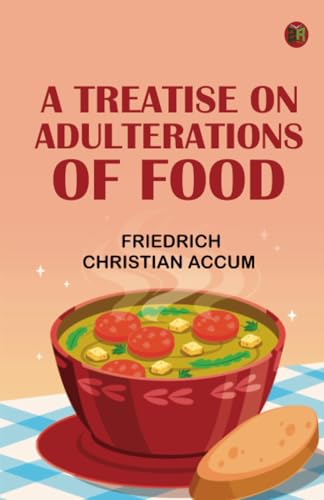 A Treatise on Adulterations of Food von Zinc Read