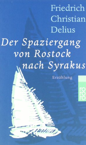 Der Spaziergang von Rostock nach Syrakus: Erzählung