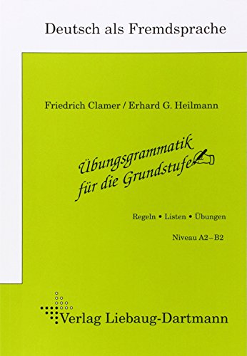 Übungsgrammatik für die Grundstufe, Regeln, Listen, Übungen von Liebaug-Dartmann, Verlag
