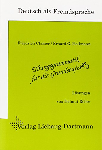 Übungsgrammatik für die Grundstufe: Lösungen: Deutsch als Fremdsprache